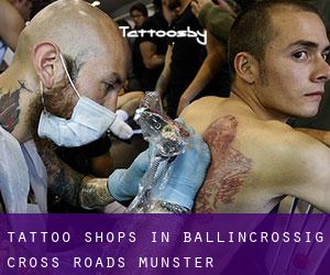 Tattoo Shops in Ballincrossig Cross Roads (Munster)