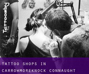 Tattoo Shops in Carrowmoreknock (Connaught)