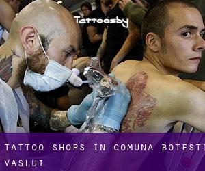Tattoo Shops in Comuna Boţeşti (Vaslui)