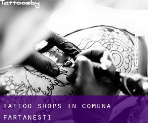 Tattoo Shops in Comuna Fârţăneşti